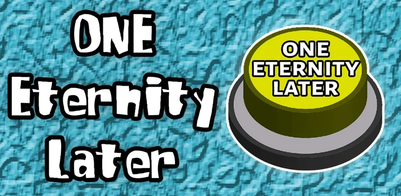 The feeling of 1 eternity later