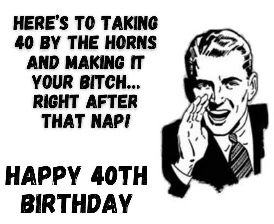 A hilarious 40th birthday meme for him