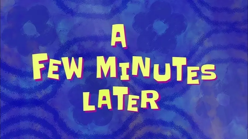 You can almost hear the Spongebob narrator voice