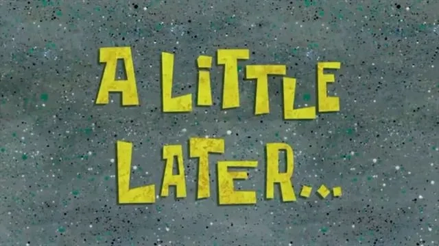 The a little while later spongebob time card