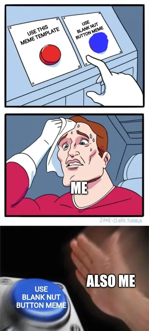 A blank two red buttons meme template for your ideas