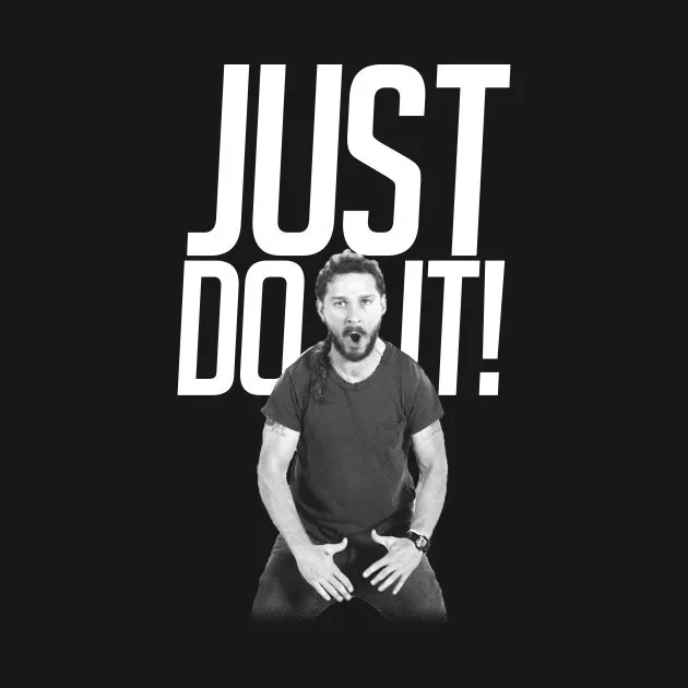 A parody of the famous Nike slogan