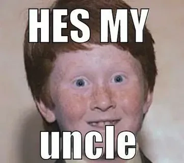 A classic funny uncle meme